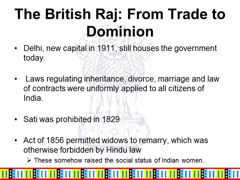 The British Raj: From Trade to Dominion Delhi, new capital in 1911, still houses